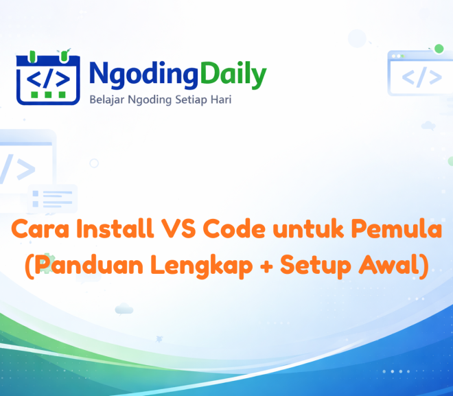 Cara Install VS Code untuk Pemula (Panduan Lengkap + Setup Awal)