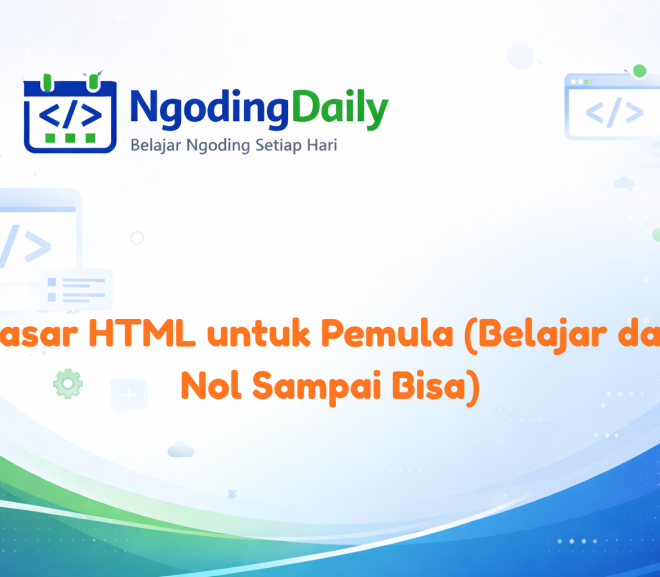 Dasar HTML untuk Pemula (Belajar dari Nol Sampai Bisa)
