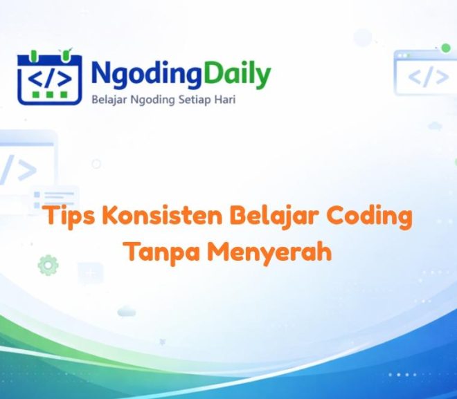 Tips Konsisten Belajar Coding Tanpa Menyerah