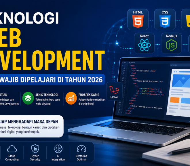 Teknologi Web Development yang Wajib Dipelajari di Tahun 2026: Pengertian, Jenis, dan Prospek Karier yang Menjanjikan