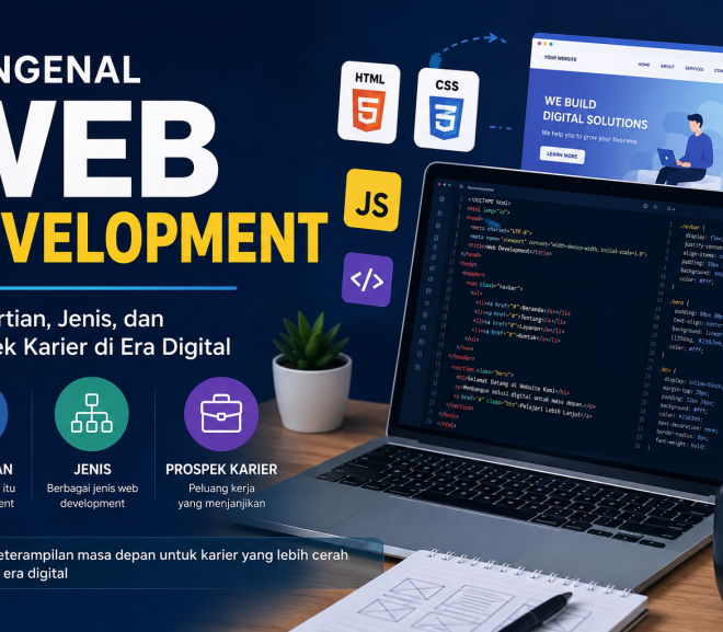 Mengenal Web Development: Pengertian, Jenis, dan Prospek Karier di Era Digital