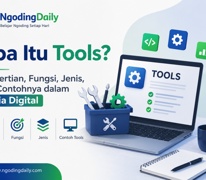 Apa Itu Tools? Pengertian, Fungsi, Jenis, dan Contohnya dalam Dunia Digital