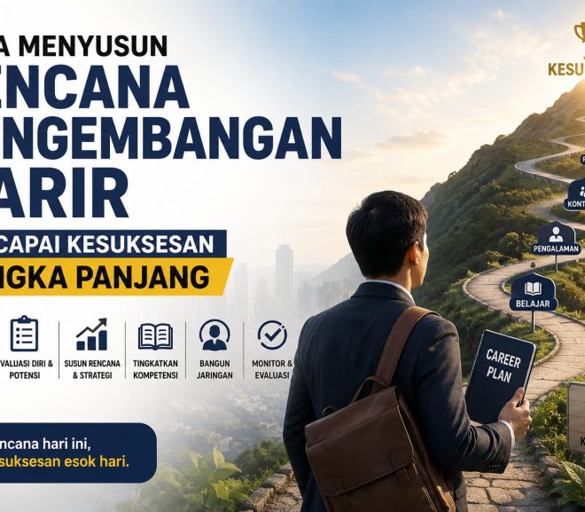 Cara Menyusun Rencana Pengembangan Karier untuk Mencapai Kesuksesan Jangka Panjang