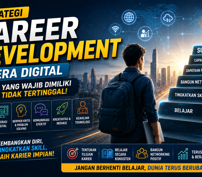 Strategi Career Development untuk Fresh Graduate: Dari Nol hingga Siap Kerja